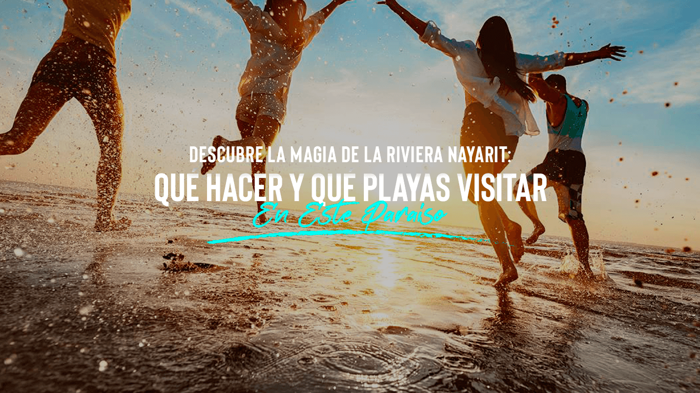 Que Hacer En La Riviera Nayarit: Playas De Ensueño | Descubre Los Paraísos De La Riviera Nayarit