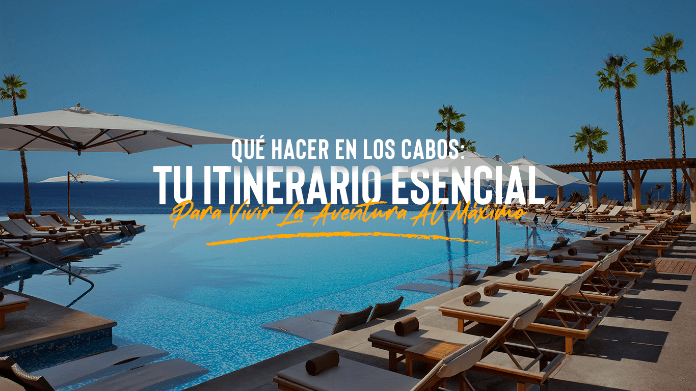 Que Hacer En Los Cabos: Los Cabos al Descubierto | ¡Tu Itinerario Esencial para la Aventura!