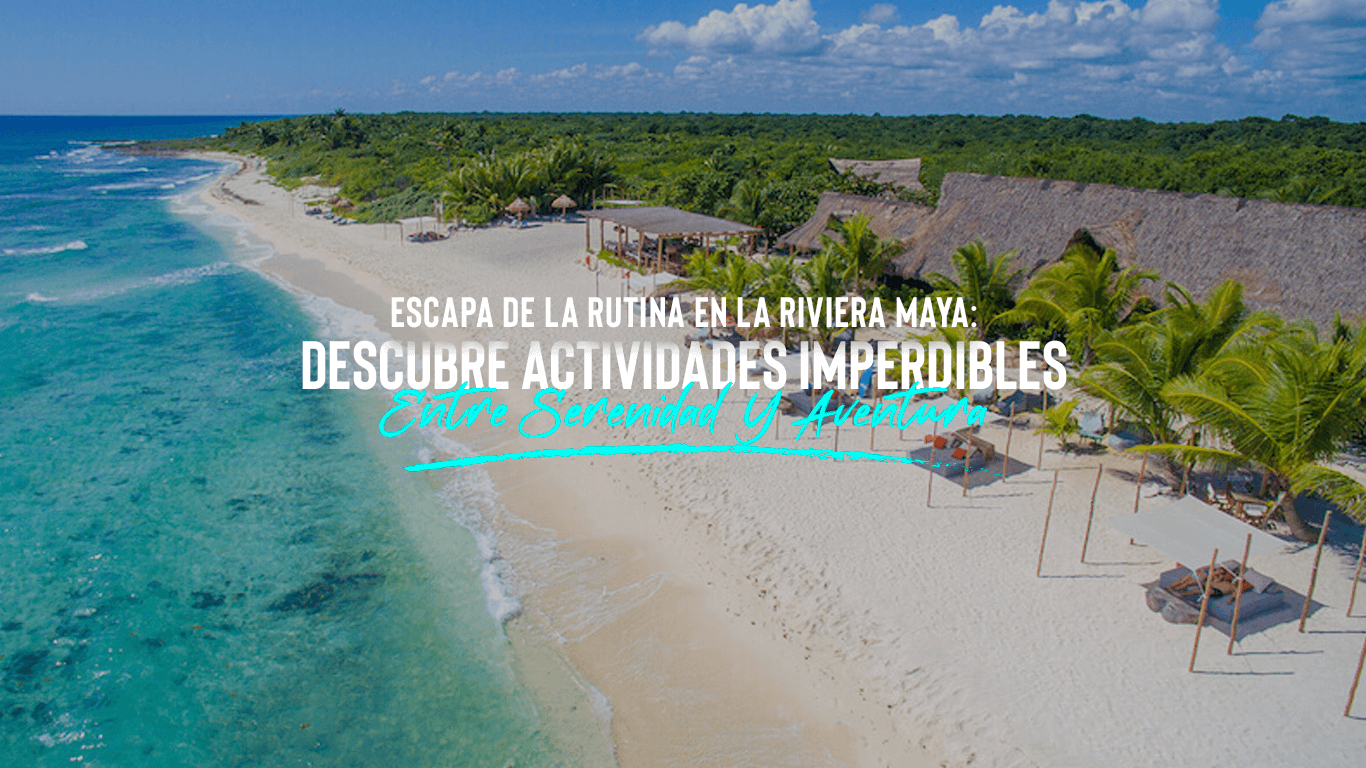 Qué Hacer En La Riviera Maya: Explora la Belleza Oculta de la Riviera Maya | ¡Imperdible!