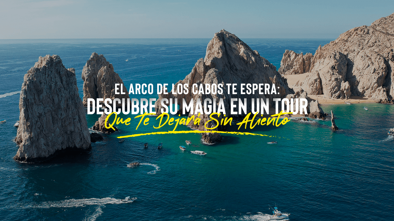 Descubre el Encanto de Los Cabos! | Duración del Tour al Arco que te Dejará Sin Palabras