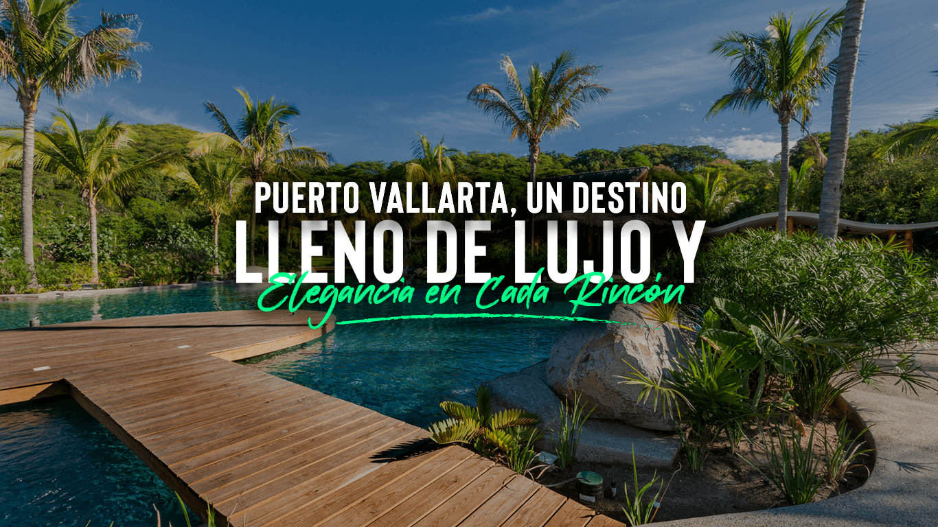 Puerto Vallarta | Un Viaje al Lujo y la Elegancia