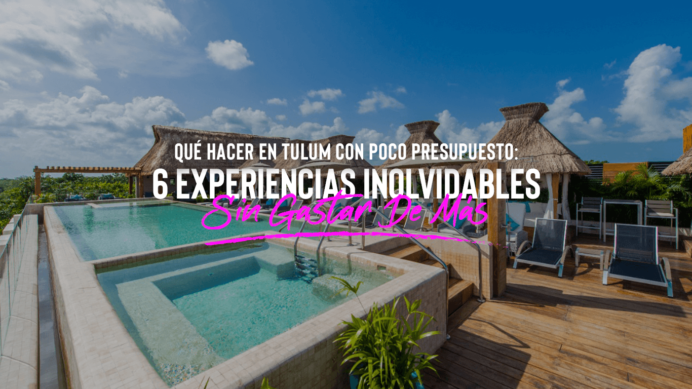 Qué Hacer En Tulum: Explora Tulum con Presupuesto | 8 Experiencias Inolvidables sin Gastar Mucho