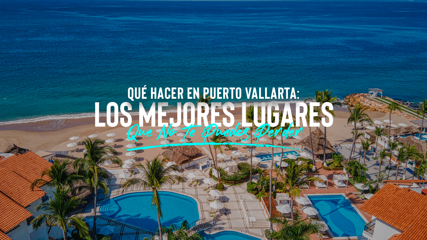 Que Hacer En Puerto Vallarta: Explora Puerto Vallarta | ¡Los Mejores Lugares que Debes Visitar!