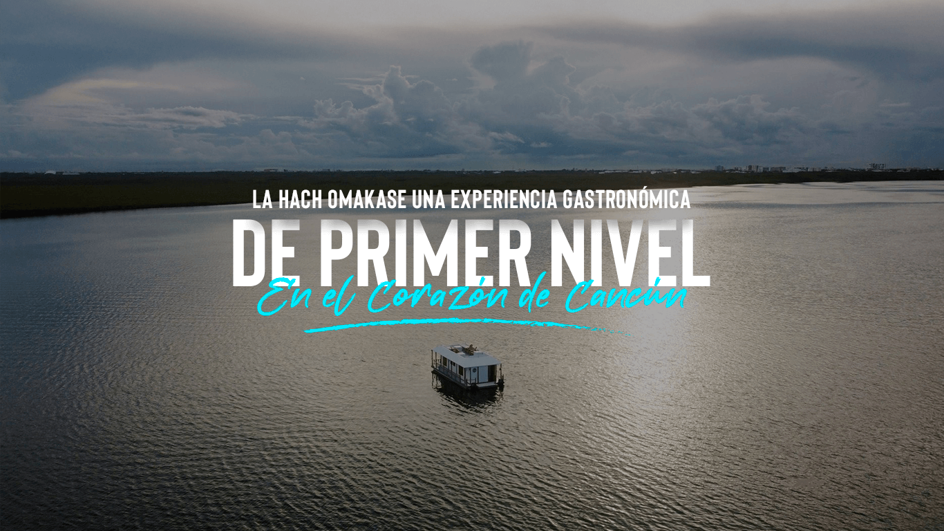 Gastronomía en Cancún | Experiencia en La Hach Omakase