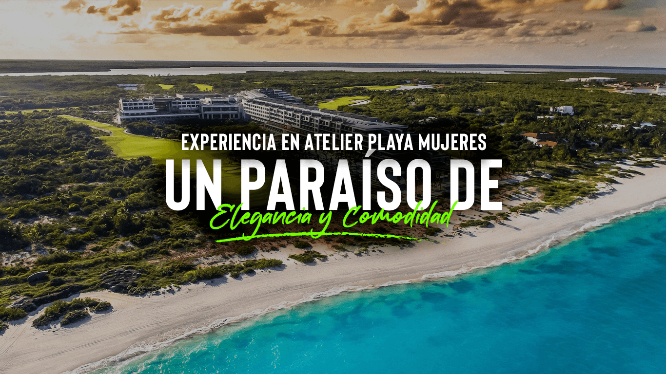 Costa Mujeres | Experiencia en Atelier Playa Mujeres