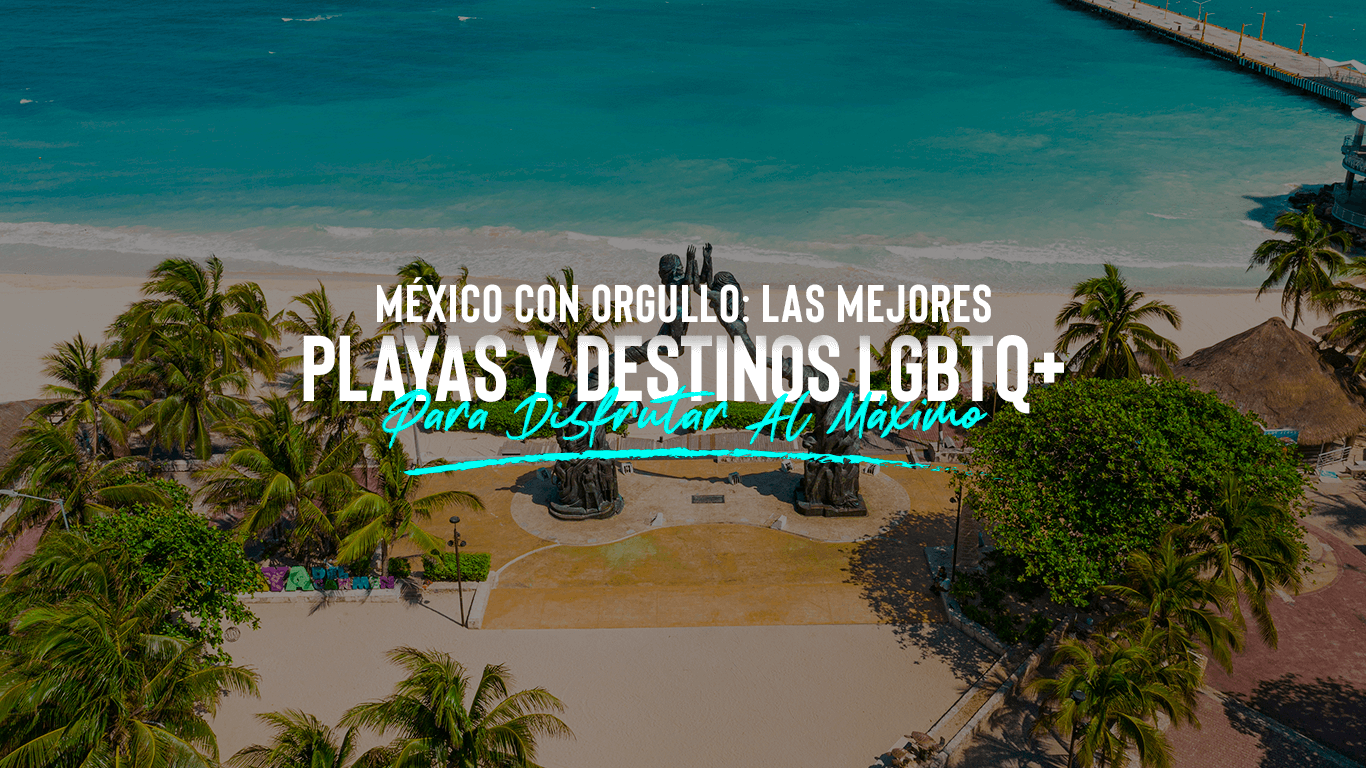 Mejores Destinos Gayfriendly: Descubre la Mejor Playa Gay de México | Todo lo que Debes Saber