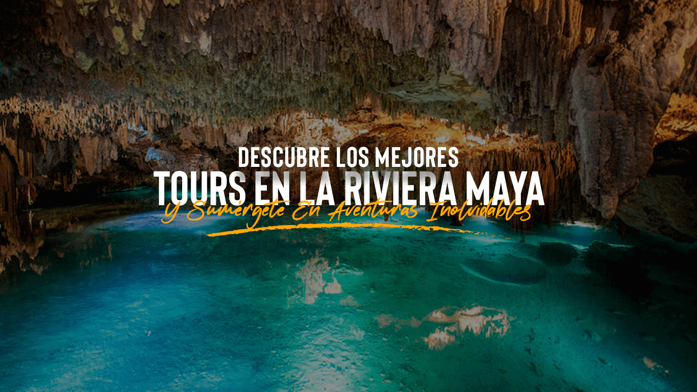 ¡Aventura y Relax! | ¿Qué tipo de Tours hay en la Riviera Maya?