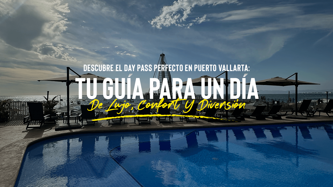 Todo sobre Day Pass en Puerto Vallarta | Planifica tu Aventura